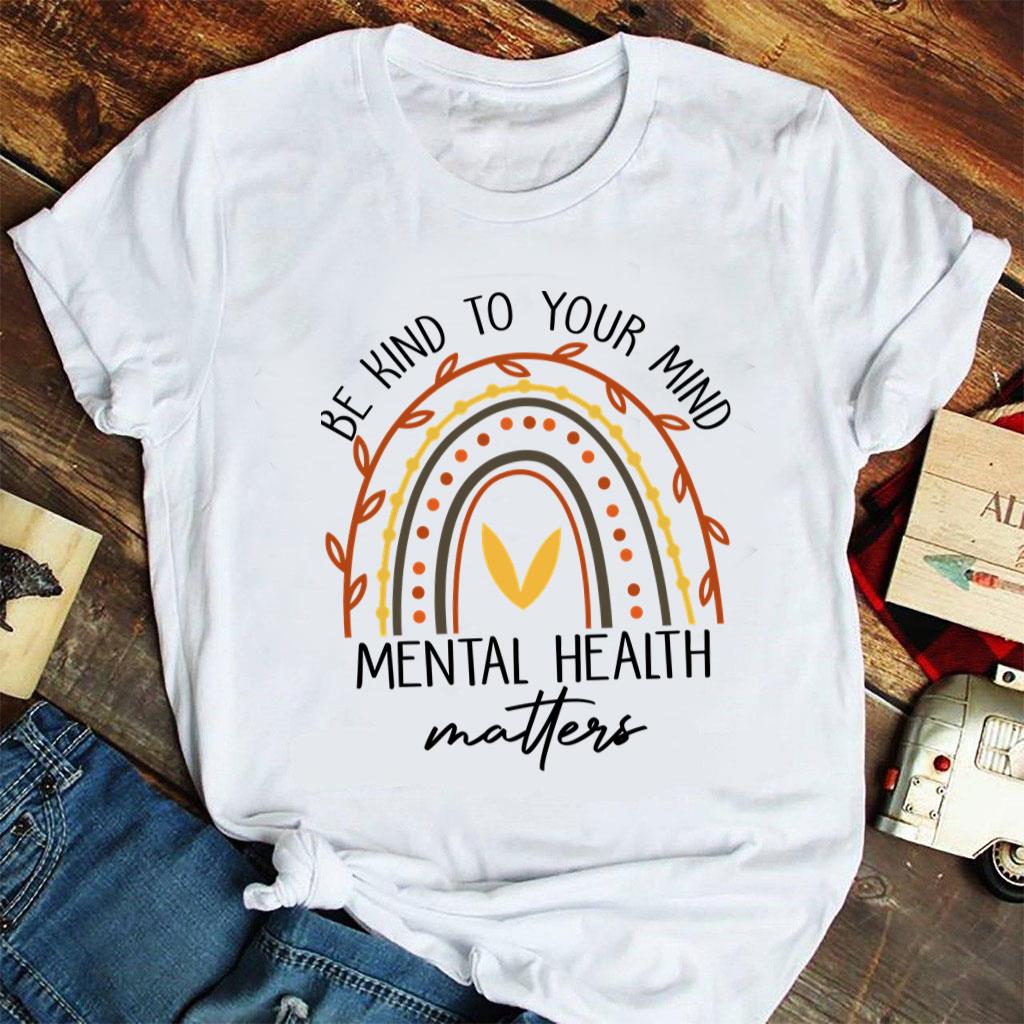Be Kind To Your Mind Mental Health Matters T-Shirt For Unisex With ...