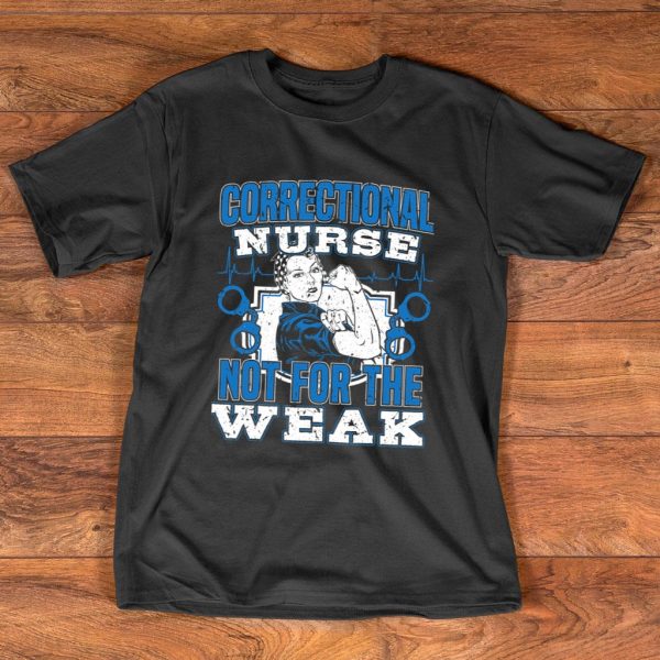 correctional nurse not for the weak t-shirt