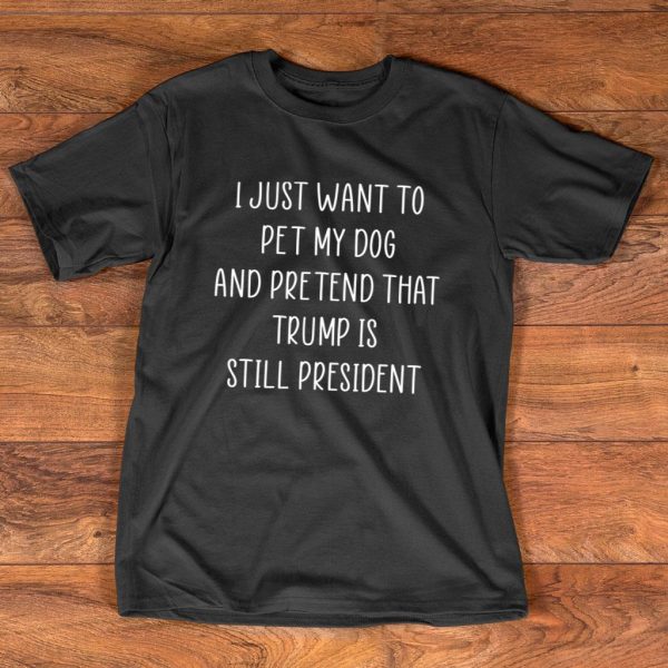 donald trump pet my dog t shirt