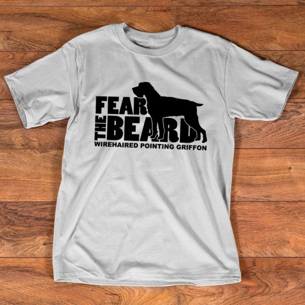fear the beard wirehaired pointing griffon t-shirt