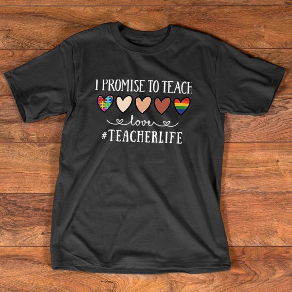 i promise to teach love teacher life heart t-shirt
