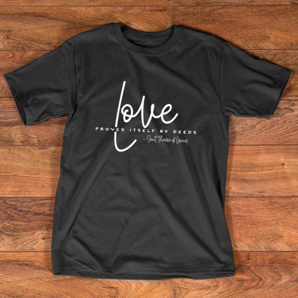 love proves by needs t-shirt