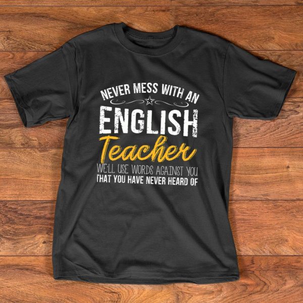 never mess with an english teacher t-shirt