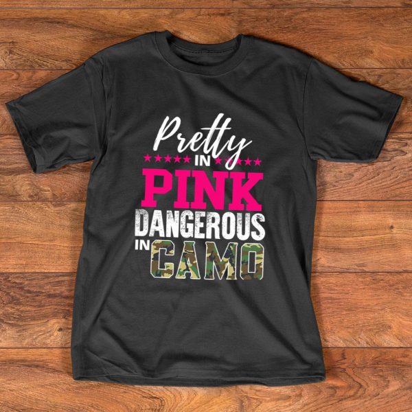 pretty in pink dangerous in camo hunting girl t-shirt