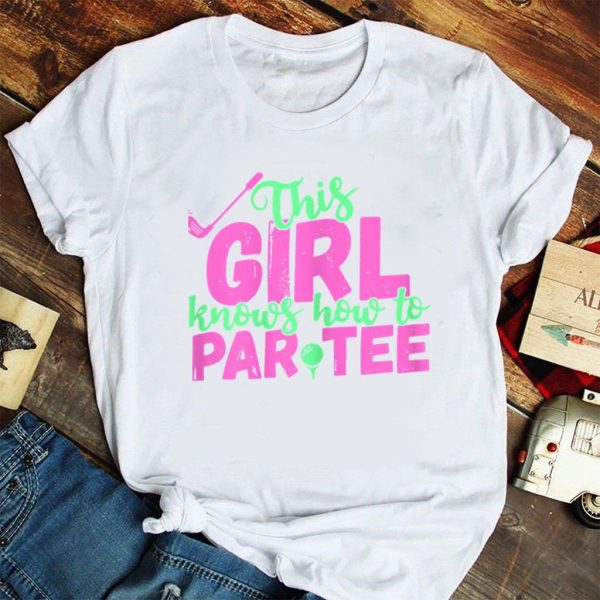 this girl knows how to par t shirt