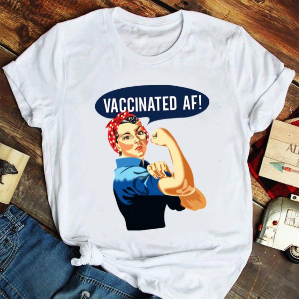 vaccinated af pro strong girl t shirt