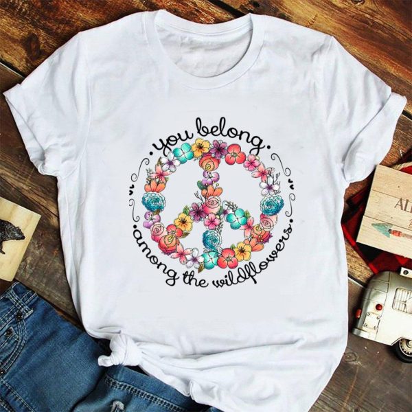 you belong among the wildflower hippie t-shirt