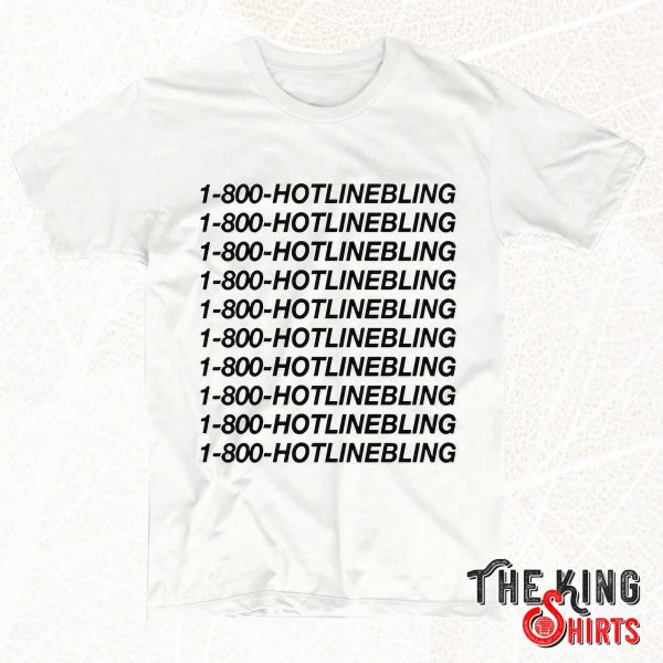 1 800 hotline bling shirt