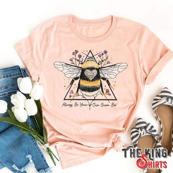 always be your own queen bee t-shirt