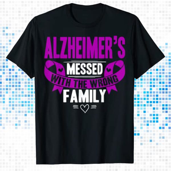 alzheimer's mess with the wrong family t shirt