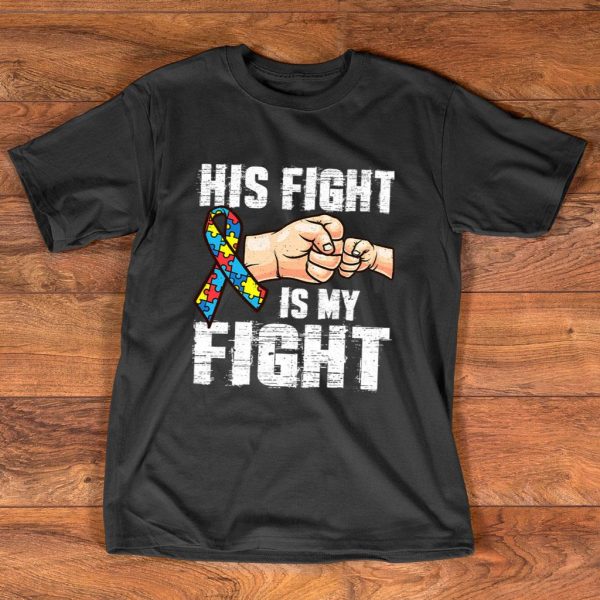 autism awareness his fight is my fight t shirt