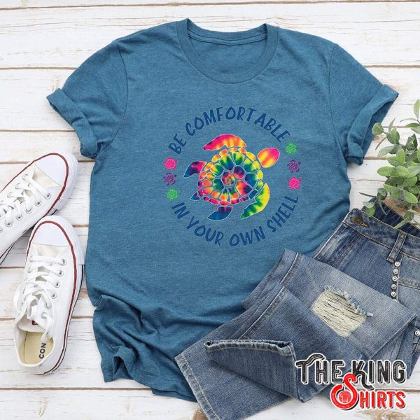 be comfortable in your own shell t-shirt