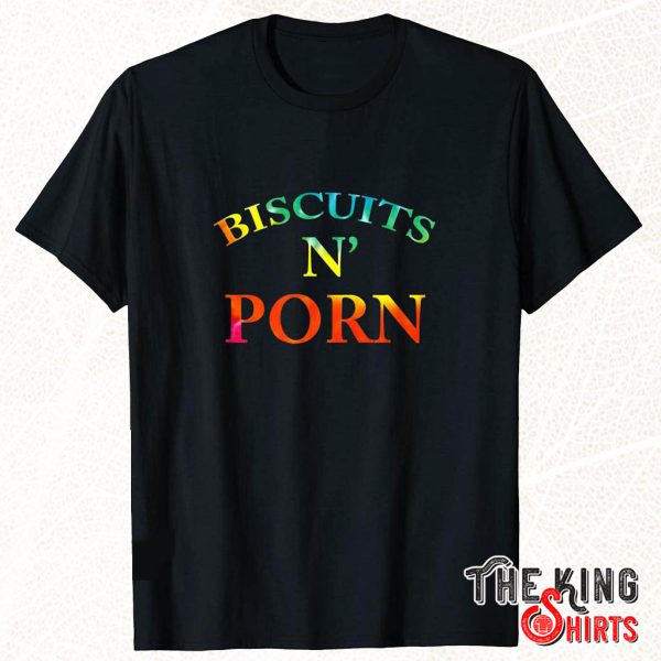 biscuits and porn shirts