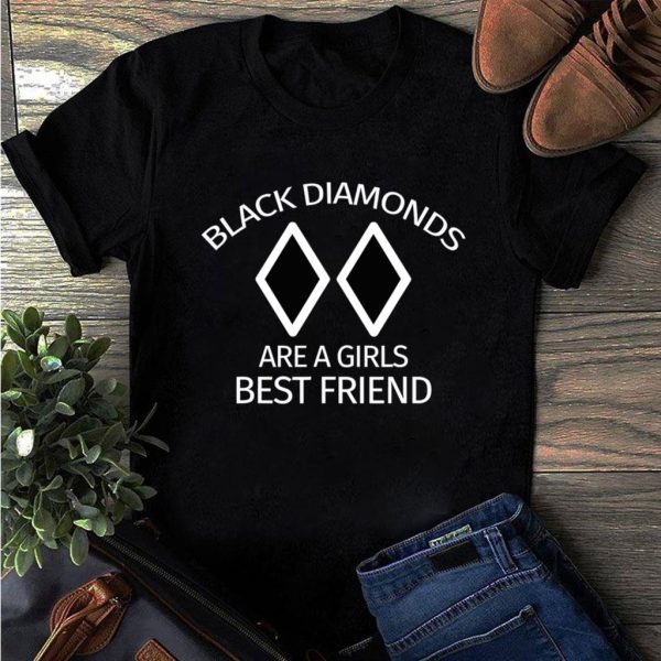 black diamonds are a girl best friend t-shirt