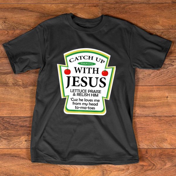 catch up with jesus ketchup t shirt