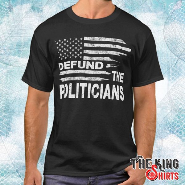 defund the politicians distressed flag t shirt