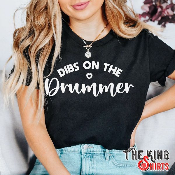 dibs on the drummer t-shirt