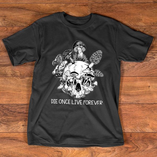 die once live forever mushroom skull t-shirt