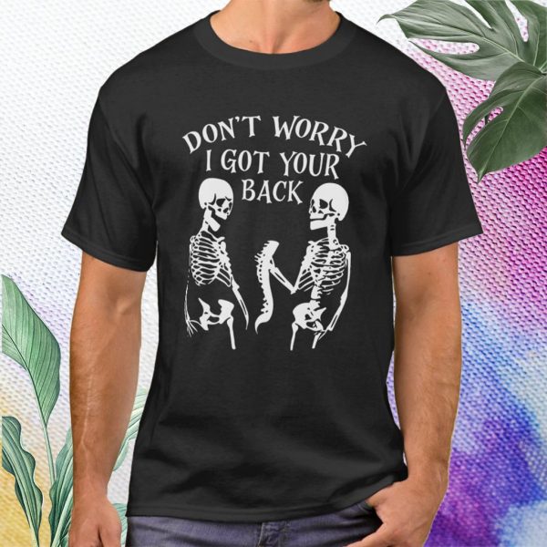 don't worry i got your back t shirt