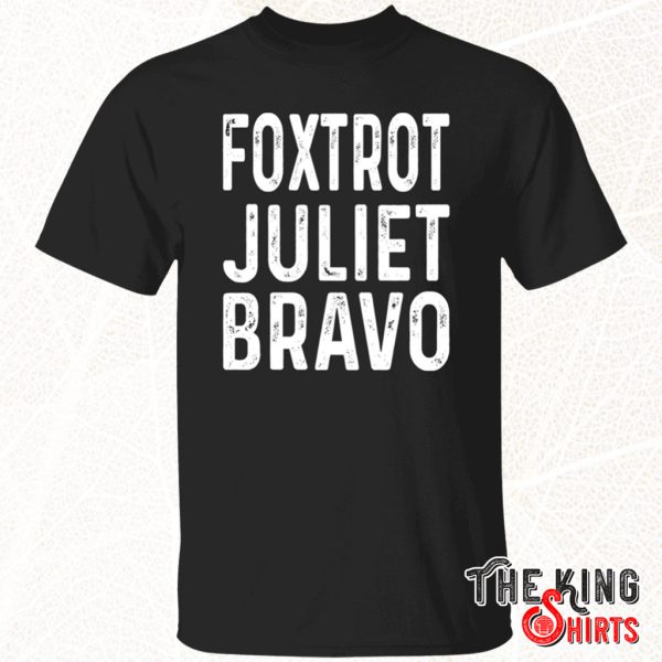 foxtrot juliet bravo shirt