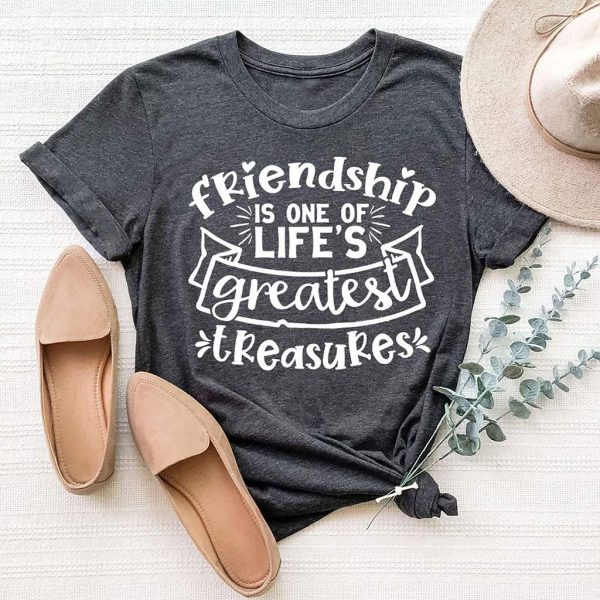 friendship is one of life's greatest treasures t shirt
