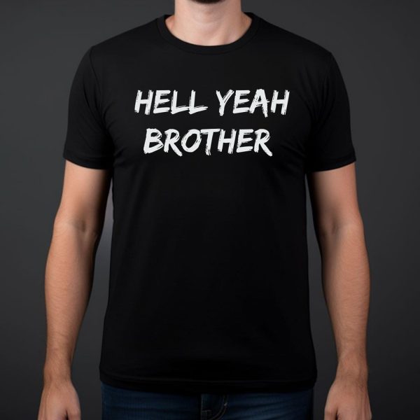 funny quote hell yeah brother t shirt