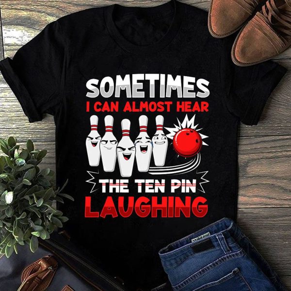 funny vintage sometimes i can almost hear bowling t shirt