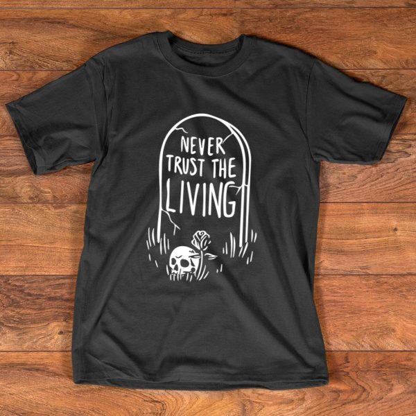 gothic tombstone skull never trust the living death t-shirt