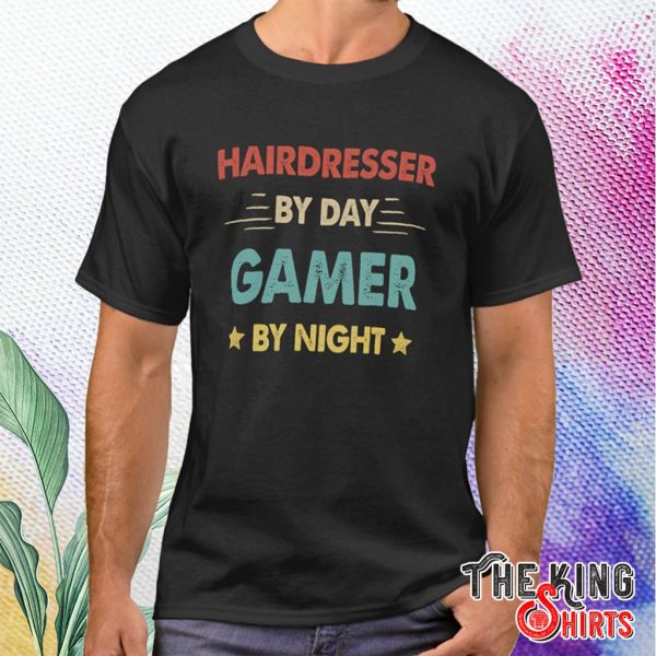 hairdresser by day gamer by night t shirt