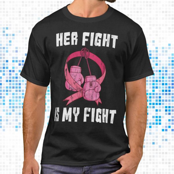 her fight is my fight breast cancer support t shirt