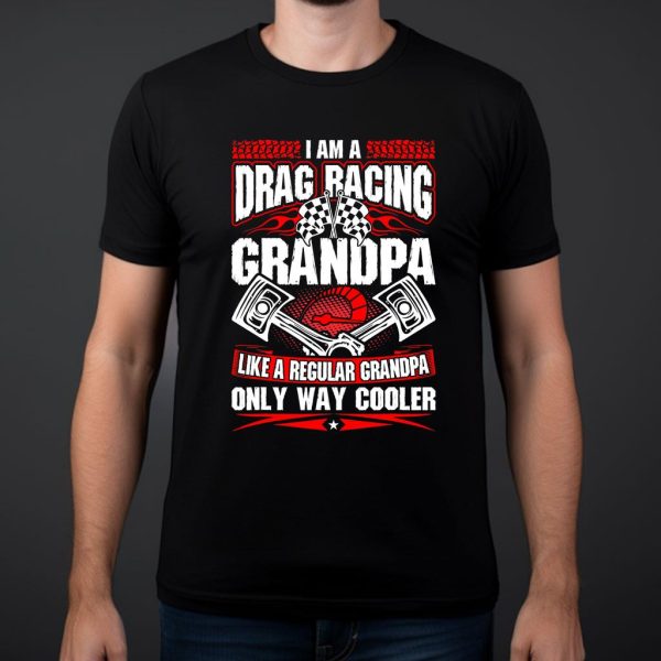 i am a drag racing grandpa t shirt