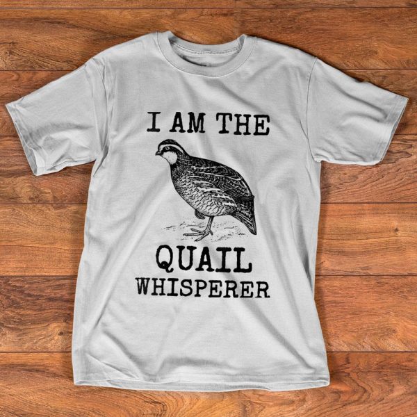 i am the quail whisperer fun bird hunting t shirt