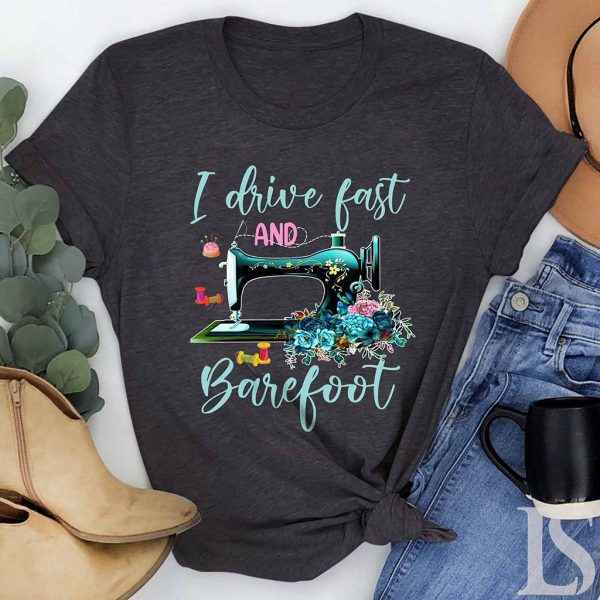 i drive fast and barefoot t shirt