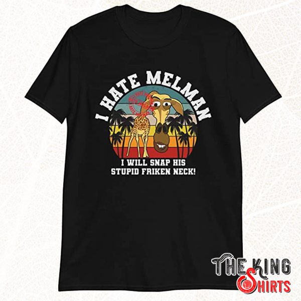 i hate melman shirt