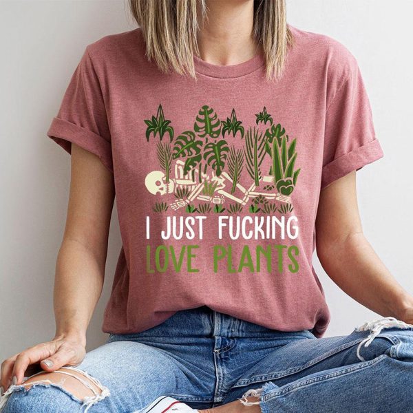 i just fucking love plants t shirt