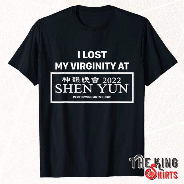 i lost my virginity at shen yun shirt