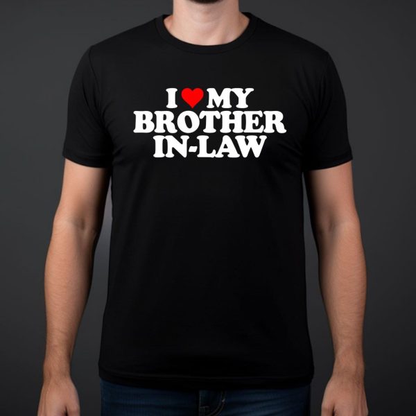 i love my brother-in-law heart funny fun t shirt