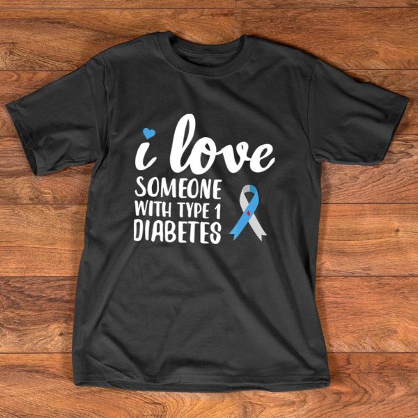 i love someone with type 1 diabetes awareness t shirt