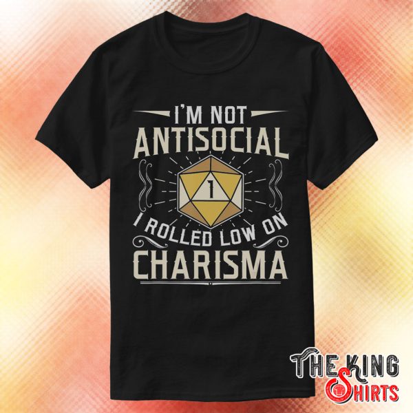 i rolled low on charisma t shirt