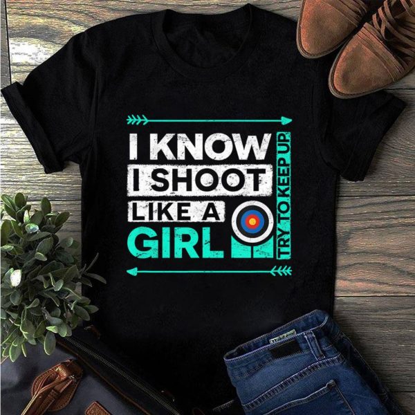 i shoot like a girl funny t-shirt