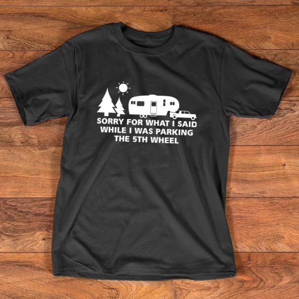 i was parking the 5th wheel camping t shirt