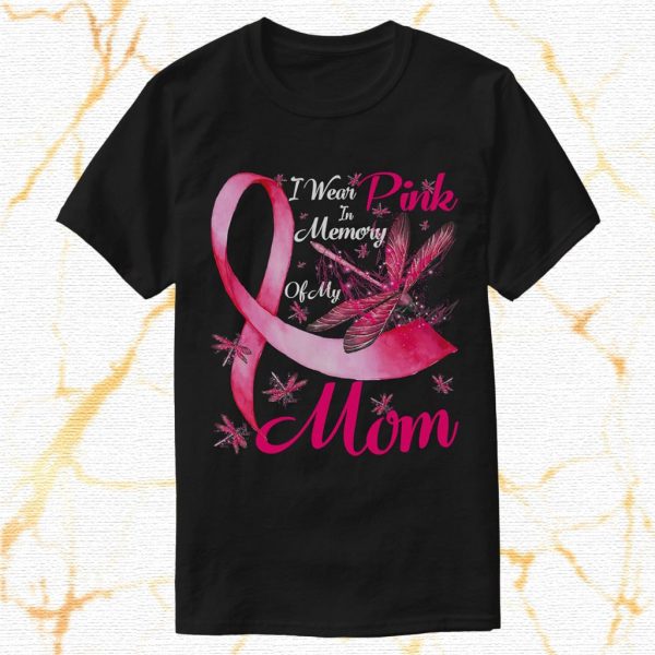 i wear pink in memory of my mom t shirt