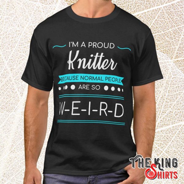 i'm a proud knitter t shirt