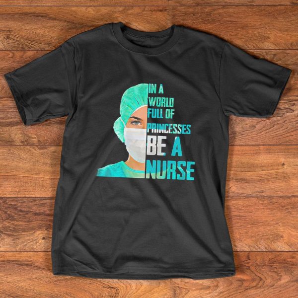 in a world full of princesses be a nurse t-shirt