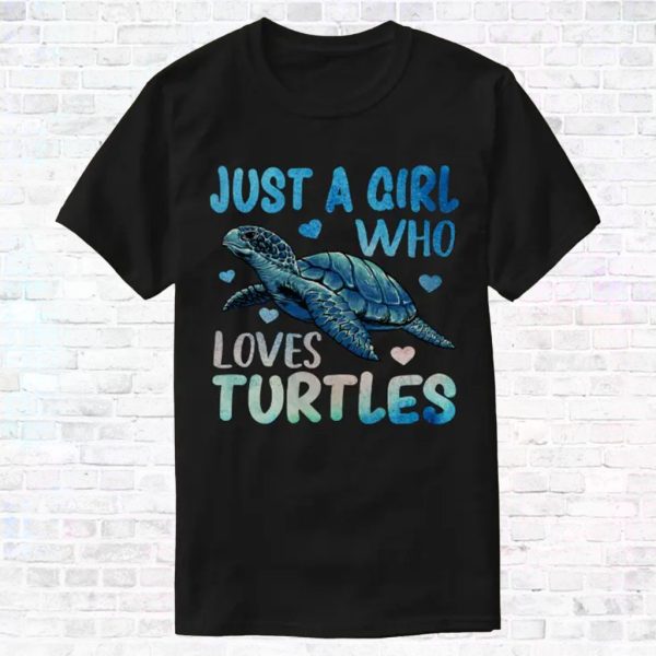 just a girl who loves turtles t shirt