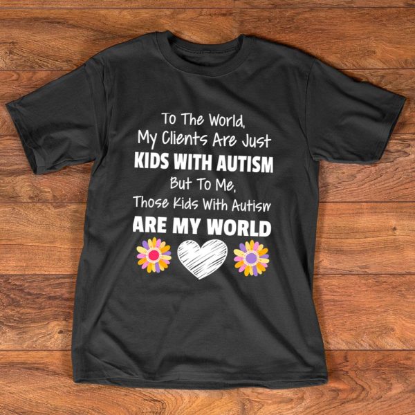 kids with autism are my world t shirt