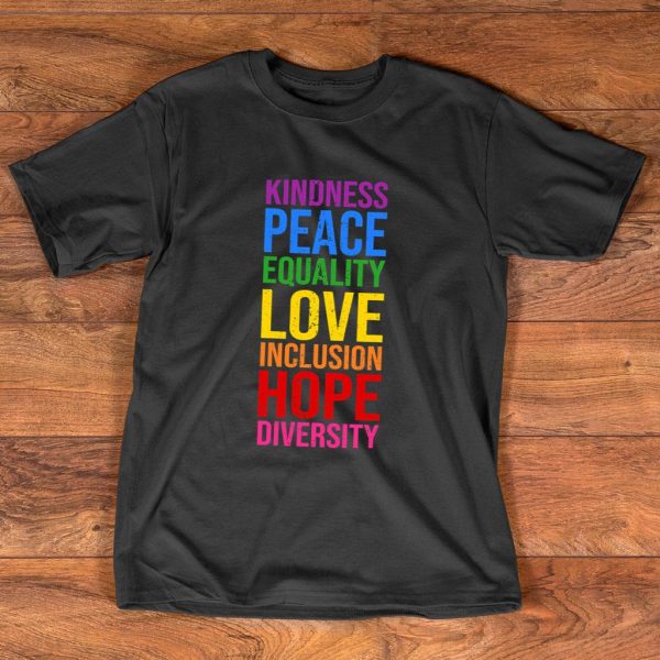 kindness peace equality love t shirt