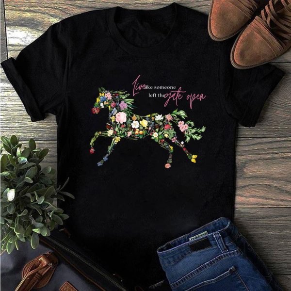 live like someone left the gate open flower horse t-shirt