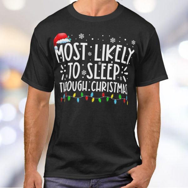 most likely to sleep through christmas t shirt