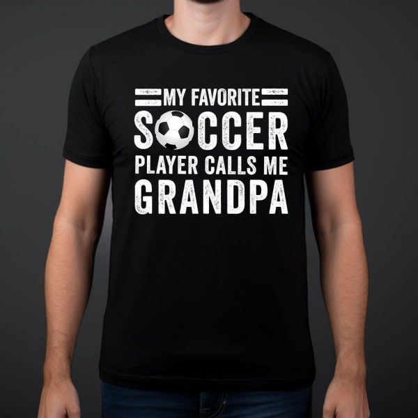 my favorite soccer player calls me grandpa t shirt